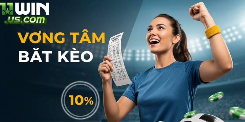 Khuyến Mãi 11WIN – Cập Nhật Top Ưu Đãi Khủng Nhất 2026 Khuyến mãi 11WIN - bảo hiểm thua cược thể thao khi bắt kèo lệch 10%