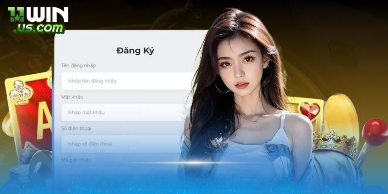 Đăng Ký 11WIN Nhanh Gọn – Trải Nghiệm Cược Không Giới Hạn Hướng dẫn tạo tài khoản 11WIN dễ hiểu